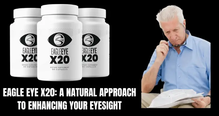 Eagle Eye X20 A Natural Approach to Enhancing Your Eyesight