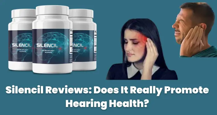 Silencil Reviews Does It Really Promote Hearing Health