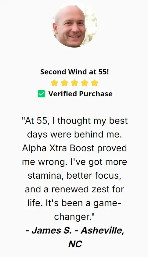 James S.-Alpha Xtra Boost-Happy-Customer