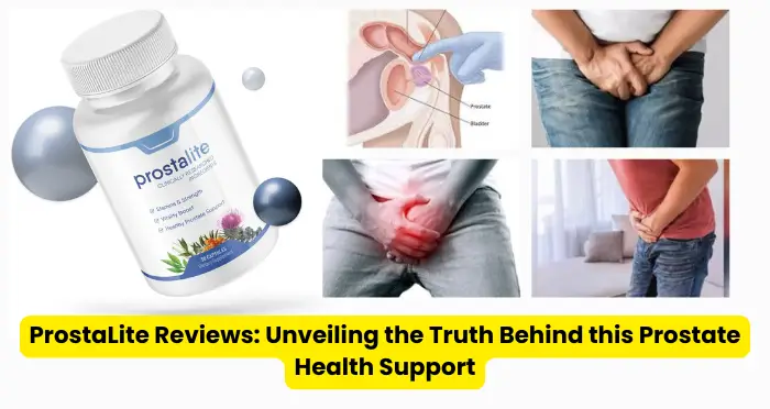 ProstaLite Reviews Unveiling the Truth Behind this Prostate Health Support