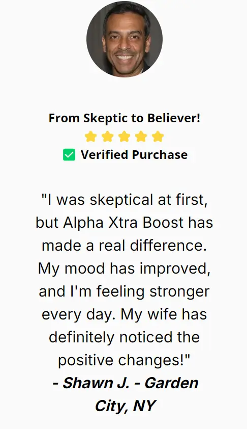 Shawn J.-Alpha Xtra Boost-Happy-Customer