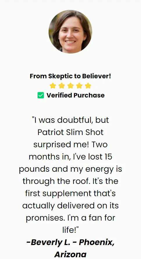 Beverly-Patriot Slim Shot-Happy-Customer