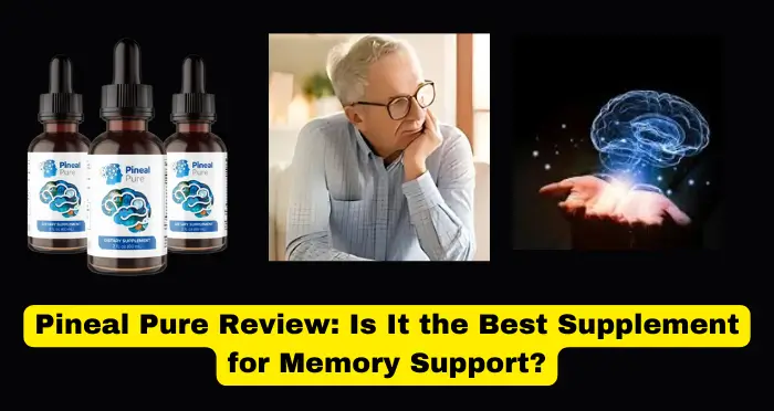 Pineal Pure Review Is It the Best Supplement for Memory Support