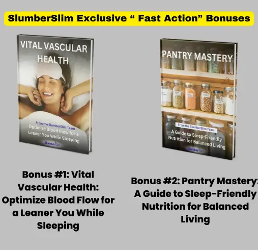 SlumberSlim Exclusive “ Fast Action” Bonuses