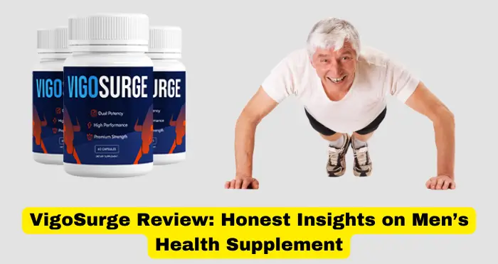 VigoSurge Review Honest Insights on Men’s Health Supplement