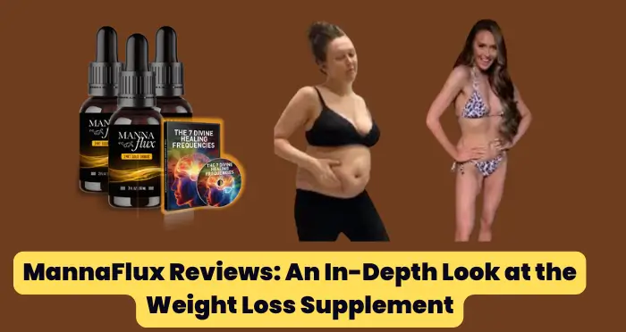 MannaFlux Reviews An In-Depth Look at the Weight Loss Supplement