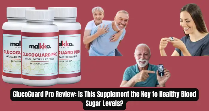 GlucoGuard Pro Review Is This Supplement the Key to Healthy Blood Sugar Levels