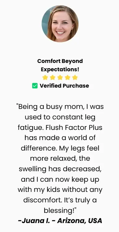 Juana-Flush Factor Plus-Happy-Customer