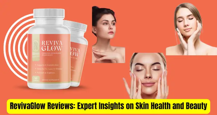 RevivaGlow Reviews Expert Insights on Skin Health and Beauty